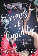 Crimes of Cupidity di Raven Kennedy edito da BOOKBABY