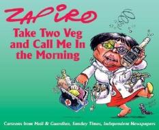 Take Two Veg and Call Me in the Morning di Zapiro edito da JACANA MEDIA
