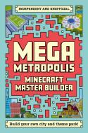 Minecraft Master Builder: Mega Metropolis di Anne Rooney edito da Welbeck Publishing Group