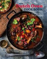 The Dutch Oven Cookbook: More Than 65 Recipes for One-Pot Cooking di Ryland Peters & Small edito da RYLAND PETERS & SMALL INC