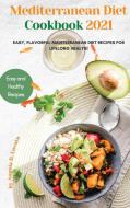 Mediterranean Diet Cookbook 2021 di Angela D Lovato edito da Angela D. Lovato