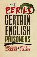 The Perils Of Certain English Prisoners di Charles Dickens, Wilkie Collins edito da Hesperus Press Ltd