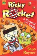 Ricky Rocket: A Present from Earth di Shoo Rayner edito da Hodder & Stoughton