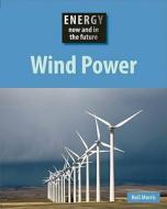 Wind Power di Neil Morris edito da W.B. Saunders Company