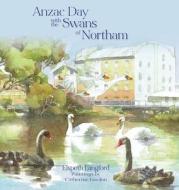 Anzac Day with the Swans of Northam di Elspeth Langford edito da ECHO BOOKS