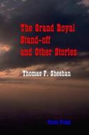 The Grand Royal Stand-off and Other Stories di Thomas F. Sheehan edito da LIGHTNING SOURCE INC