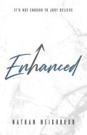 Enhanced: It's Not Enough to Just Believe di Nathan Neighbour edito da BOOKBABY