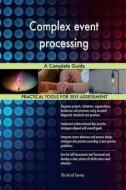 Complex Event Processing: A Complete Guide di Gerardus Blokdyk edito da Createspace Independent Publishing Platform