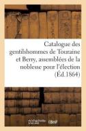 Catalogue Des Gentilshommes de Touraine Et Berry Qui Ont Pris Part Ou Envoy Leur di La Roque-L edito da Hachette Livre - Bnf