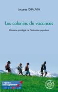 Les colonies de vacances di Jacques Chauvin edito da Editions L'Harmattan