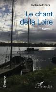 Le chant de la Loire di Isabelle Inzani edito da Editions L'Harmattan