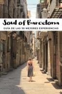 Soul of Barcelona (Spanish): Guía de Las 30 Mejores Experiencias di Fany Pechiodat edito da JONGLEZ PUB