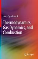 Thermodynamics, Gas Dynamics, and Combustion di Henry Clyde Foust III edito da Springer International Publishing
