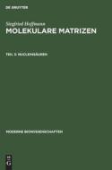 Molekulare Matrizen, Teil 3, Nucleinsäuren di Siegfried Hoffmann edito da De Gruyter