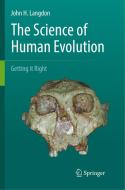 The Science of Human Evolution di John H. Langdon edito da Springer International Publishing