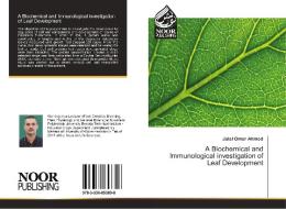 A Biochemical and Immunological investigation of Leaf Development di Jalal Omer Ahmed edito da Noor Publishing