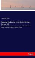 Report of the Director of the Central Sanitary Bureau, H.E. di Anonymous edito da hansebooks