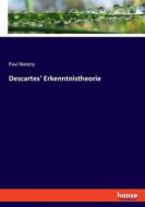 Descartes' Erkenntnistheorie di Paul Natorp edito da hansebooks
