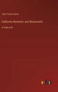 California Romantic and Resourceful di John Francis Davis edito da Outlook Verlag