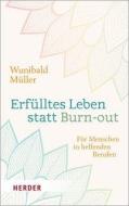 Erfülltes Leben statt Burn-out di Wunibald Müller edito da Herder Verlag GmbH