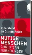 Mutige Menschen, Widerstand im Dritten Reich di Christian Nürnberger edito da Gabriel Verlag