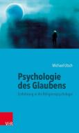 Psychologie des Glaubens di Michael Utsch edito da Vandenhoeck + Ruprecht