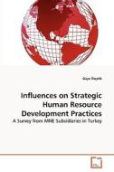 Influences on Strategic Human Resource Development Practices di Gaye Özçelik edito da VDM Verlag