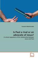 Is Paul a rival or an advocate of Jesus? di Tompson Makahamadze edito da VDM Verlag