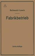 Der Fabrikbetrieb di Albert Ballewski, C. M. Lewin edito da Springer Berlin Heidelberg