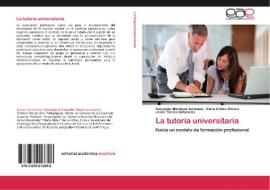 La tutoría universitaria di Alexander Mendoza Jacomino, Iliana Artiles Olivera, Javier Torres Valladares edito da EAE