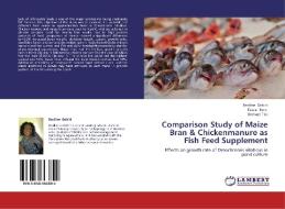 Comparison Study of Maize Bran & Chickenmanure as Fish Feed Supplement di Besiline Dzikiti, Taurai Bere, Michael Tiki edito da LAP Lambert Academic Publishing