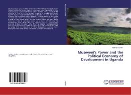 Museveni's Power and the Political Economy of Development in Uganda di Nathan Vasher edito da LAP Lambert Academic Publishing