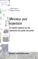 Minceur par injection di Robert Wasner, Alphonse Mancini edito da Bremen University Press