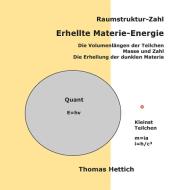 Raumstruktur-Zahl Erhellte Materie-Energie di Thomas Hettich edito da Books on Demand