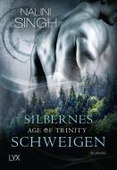 Age of Trinity - Silbernes Schweigen di Nalini Singh edito da LYX