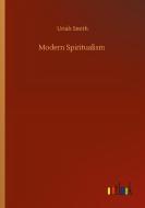 Modern Spiritualism di Uriah Smith edito da Outlook Verlag