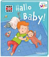WAS IST WAS Meine Welt Band 9, Hallo Baby! di Andrea Weller-Essers edito da Tessloff Verlag