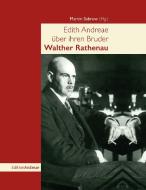 Edith Andreae über ihren Bruder Walther Rathenau edito da Lexxion Verlag