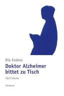 Doktor Alzheimer bittet zu Tisch di Ria Endres edito da Rimbaud Verlagsges mbH