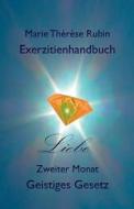 Exerzitienhandbuch Liebe: Zweiter Monat Geistiges Gesetz di Marie Therese Rubin edito da Rubinenergie Verlag Gmbh