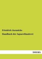 Handbuch der Aquarellmalerei di Friedrich Jaennicke edito da DOGMA