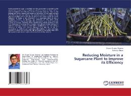 Reducing Moisture In A Sugarcane Plant To Improve Its Efficiency di Sharma Shyam Sunder Sharma, Gupta Lakshya Gupta edito da KS OmniScriptum Publishing