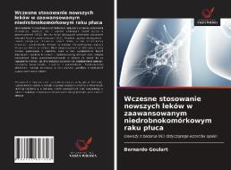 Wczesne stosowanie nowszych leków w zaawansowanym niedrobnokomórkowym raku pluca di Bernardo Goulart edito da Wydawnictwo Nasza Wiedza