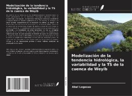 Modelización de la tendencia hidrológica, la variabilidad y la TS de la cuenca de Weyib di Abel Legesse edito da Ediciones Nuestro Conocimiento