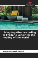 Living together according to Frédéric Lenoir in: the healing of the world di Milang III Joseph Parfait edito da Our Knowledge Publishing