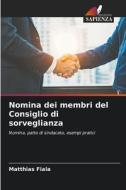 Nomina dei membri del Consiglio di sorveglianza di Matthias Fiala edito da Edizioni Sapienza