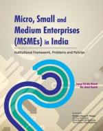 Micro, Small & Medium Enterprises (MSMEs) in India di Jaynal Ud Ahmed edito da New Century Publications