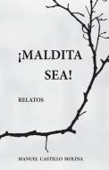 Maldita Sea!: Relatos di Manuel Castillo Molina edito da 1889 LABS LTD