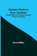 GARDEN PESTS IN NEW ZEALAND A POPULAR M di DAVID MILLER edito da LIGHTNING SOURCE UK LTD
