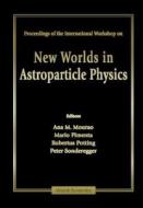 New Worlds In Astroparticle Physics - Proceedings Of The International Workshop edito da World Scientific Publishing Co Pte Ltd